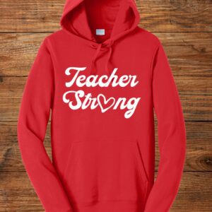 Red hoodie with "Teacher Strong" text.
